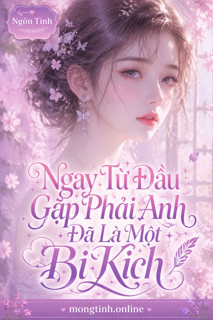 Ngay Từ Đầu Gặp Phải Anh Đã Là Một Bi Kịch