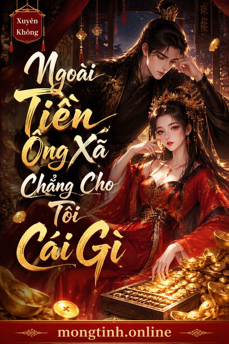 Ngoài Tiền Ông Xã Chẳng Cho Tôi Cái Gì