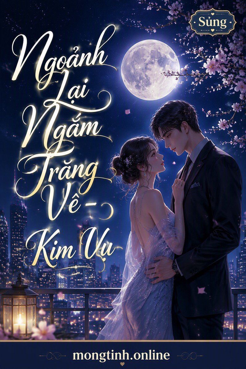 Ngoảnh Lại Ngắm Trăng Về - Kim Vụ