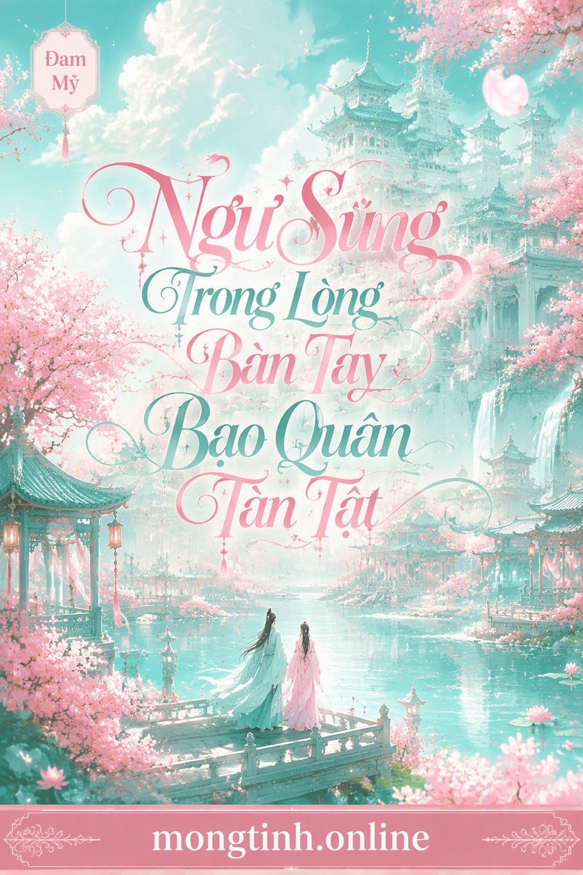 Ngư Sủng Trong Lòng Bàn Tay Bạo Quân Tàn Tật