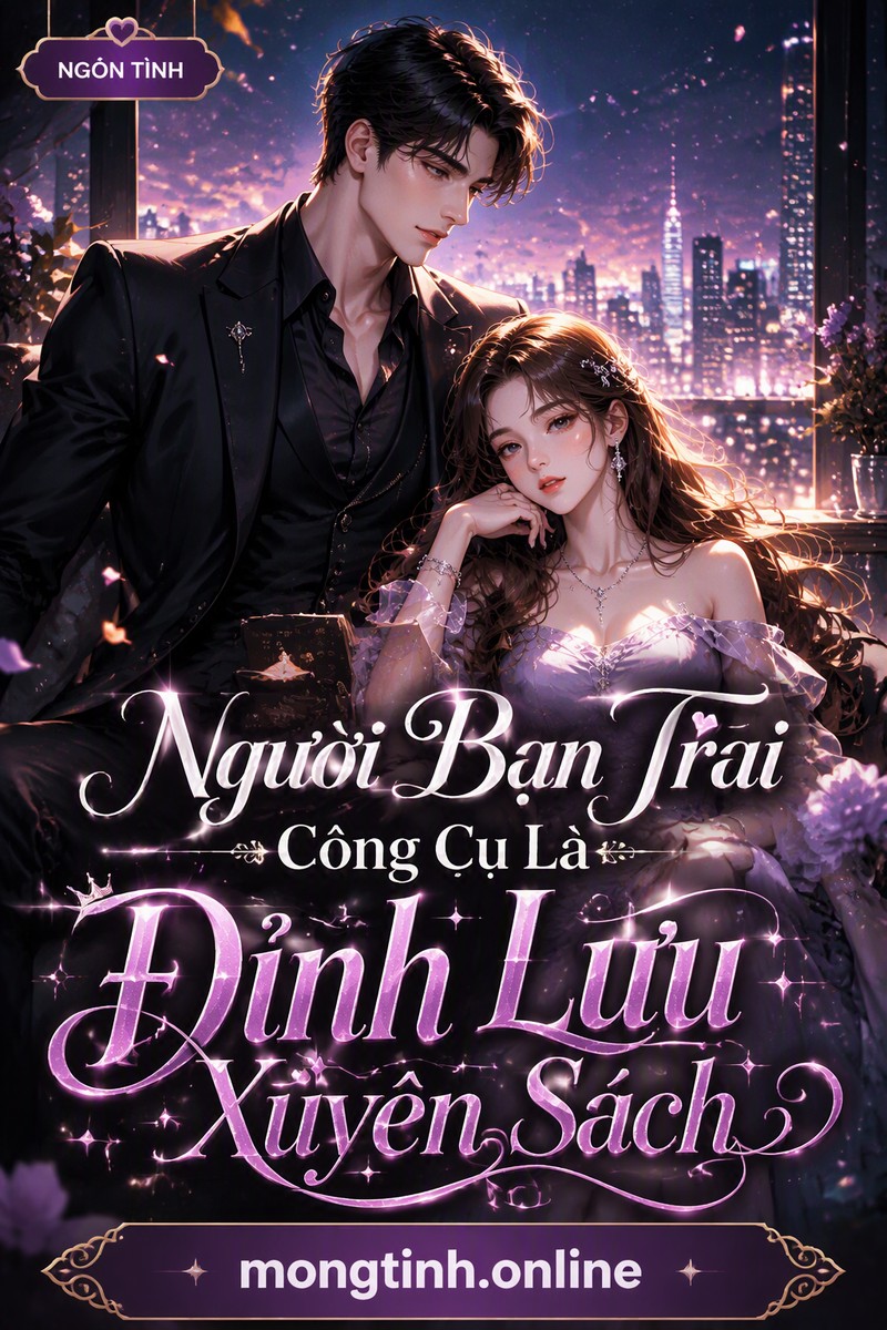 Người Bạn Trai Công Cụ Là Đỉnh Lưu Xuyên Sách