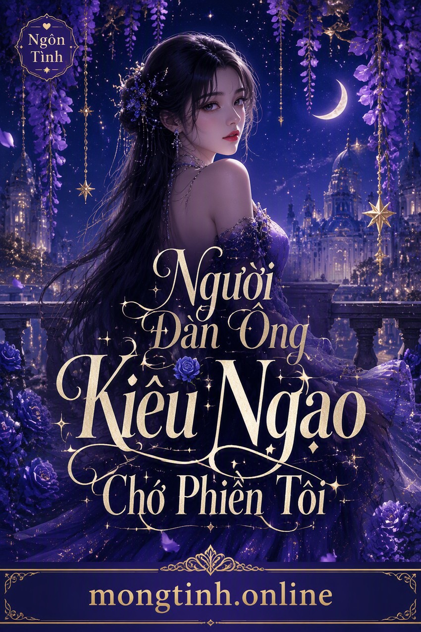 Người Đàn Ông Kiêu Ngạo Chớ Phiền Tôi