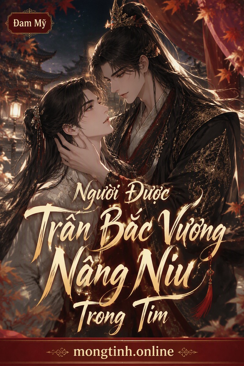 Người Được Trấn Bắc Vương Nâng Niu Trong Tim