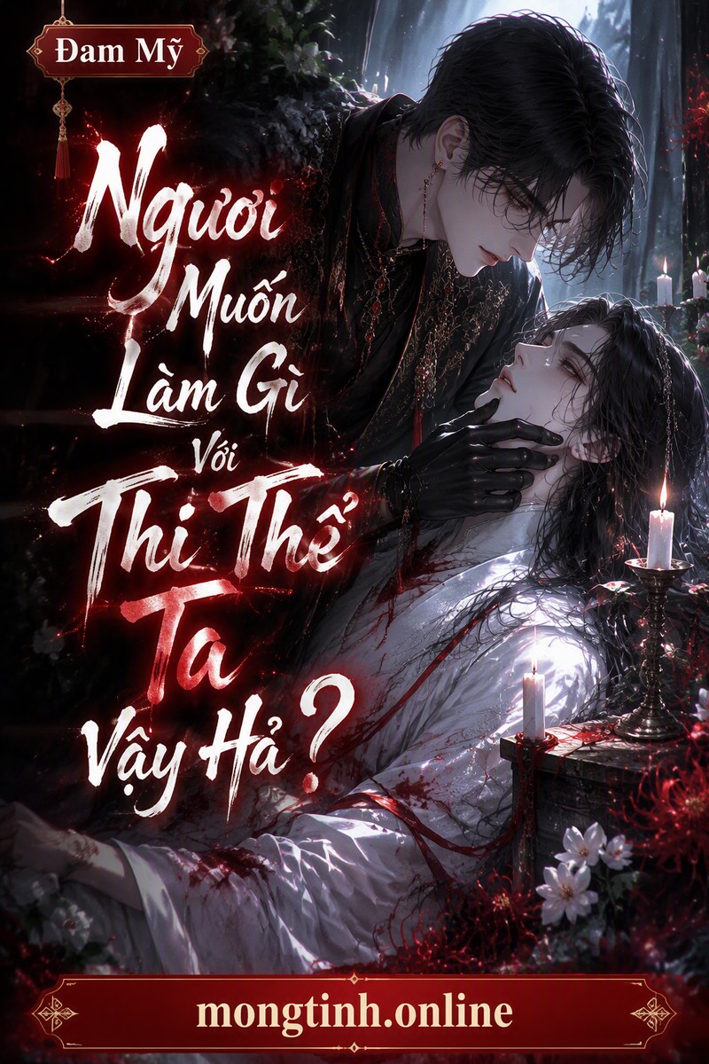 Ngươi Muốn Làm Gì Với Thi Thể Ta Vậy Hả?