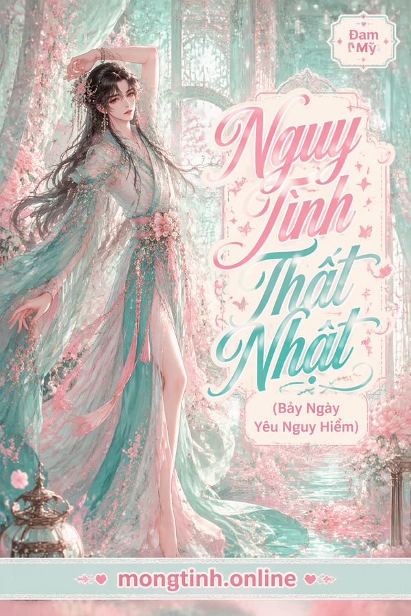 Nguy Tình Thất Nhật (Bảy Ngày Yêu Nguy Hiểm)