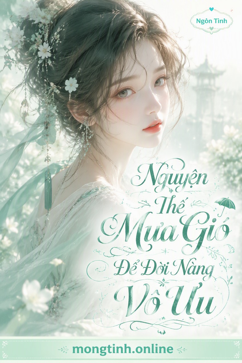 Nguyện Thế Mưa Gió Để Đời Nàng Vô Ưu