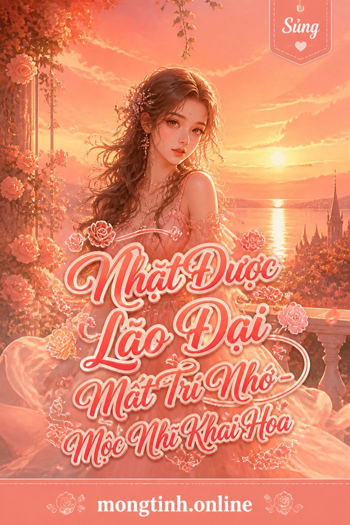 Nhặt Được Lão Đại Mất Trí Nhớ - Mộc Nhĩ Khai Hoa