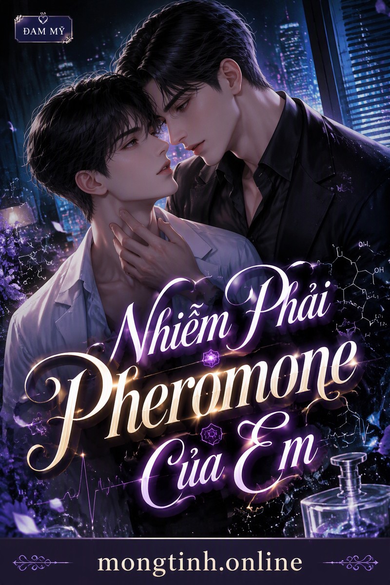 Nhiễm Phải Pheromone Của Em