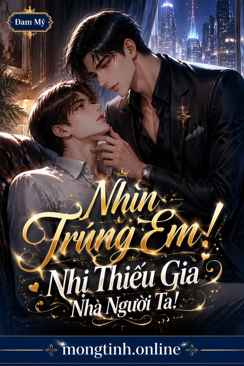 Nhìn Trúng Em! Nhị Thiếu Gia Nhà Người Ta!