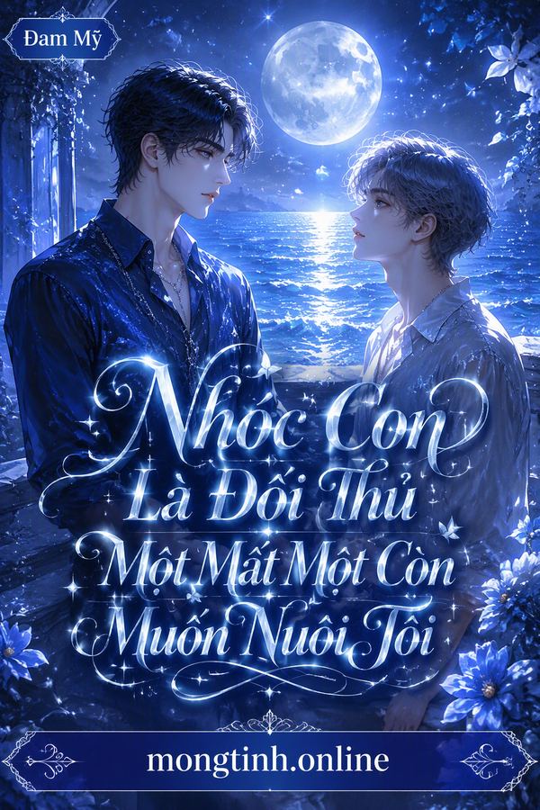 Nhóc Con Là Đối Thủ Một Mất Một Còn Muốn Nuôi Tôi