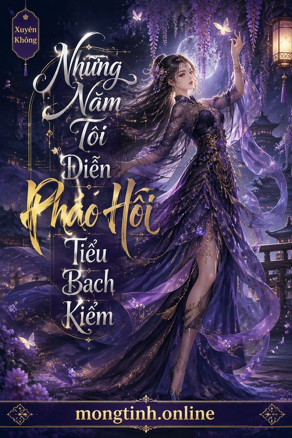 Những Năm Tôi Diễn Pháo Hôi Tiểu Bạch Kiểm