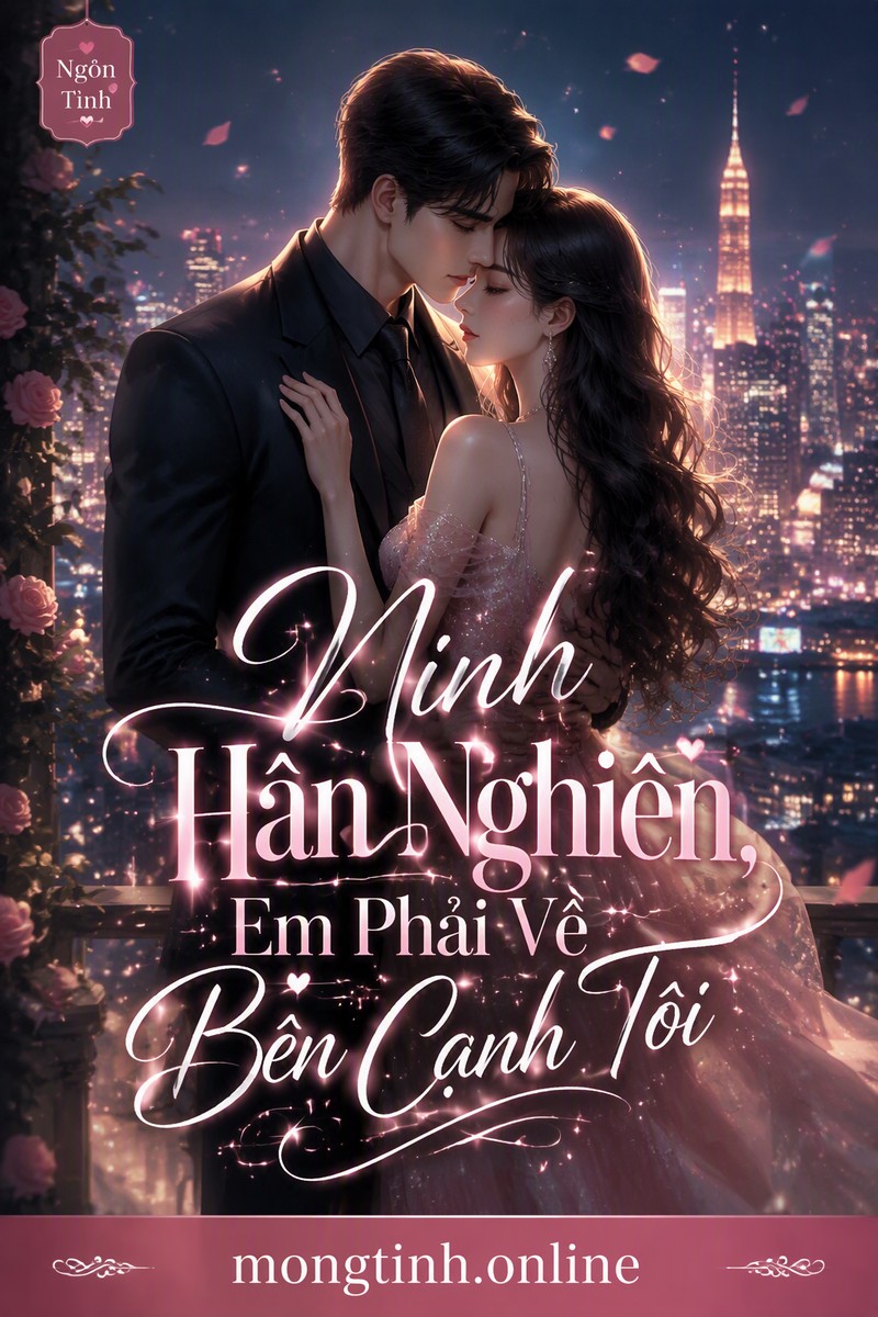 Ninh Hân Nghiên, Em Phải Về Bên Cạnh Tôi