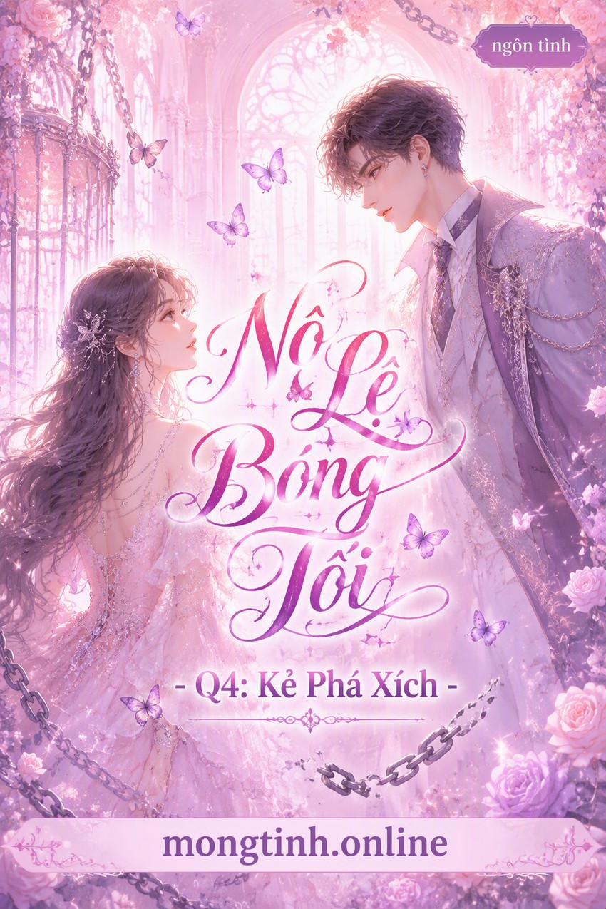 Nô Lệ Bóng Tối - Q4: Kẻ Phá Xích