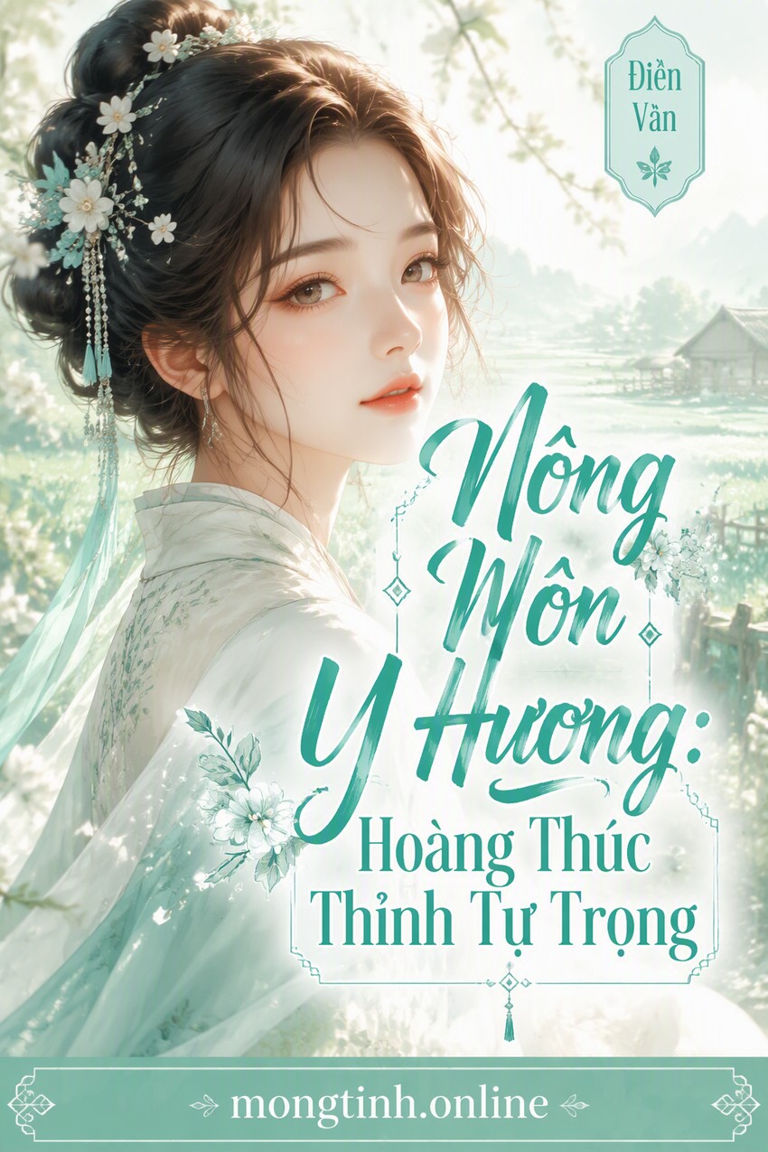 Nông Môn Y Hương: Hoàng Thúc Thỉnh Tự Trọng
