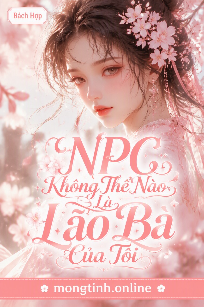 NPC Không Thể Nào Là Lão Bà Của Tôi