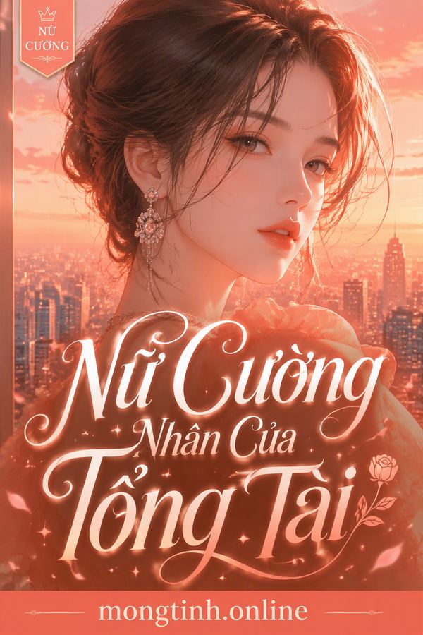 Nữ Cường Nhân Của Tổng Tài