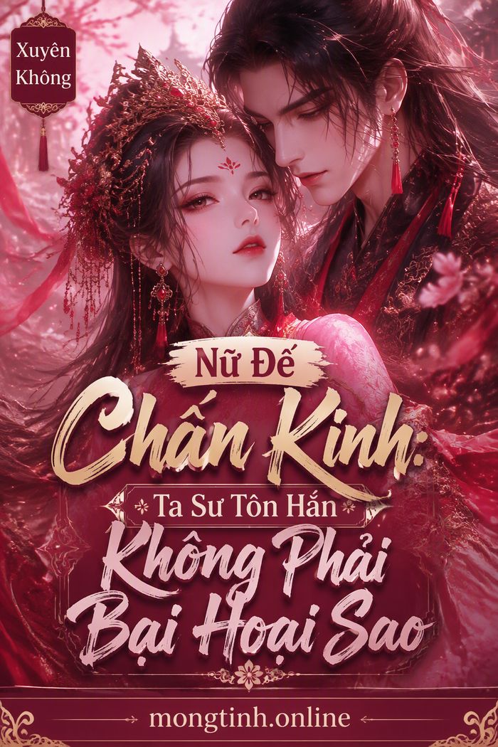 Nữ Đế Chấn Kinh: Ta Sư Tôn Hắn Không Phải Bại Hoại Sao