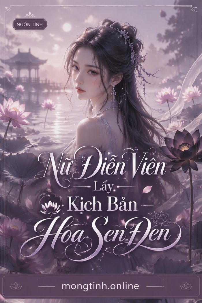 Nữ Diễn Viên Lấy Kịch Bản Hoa Sen Đen