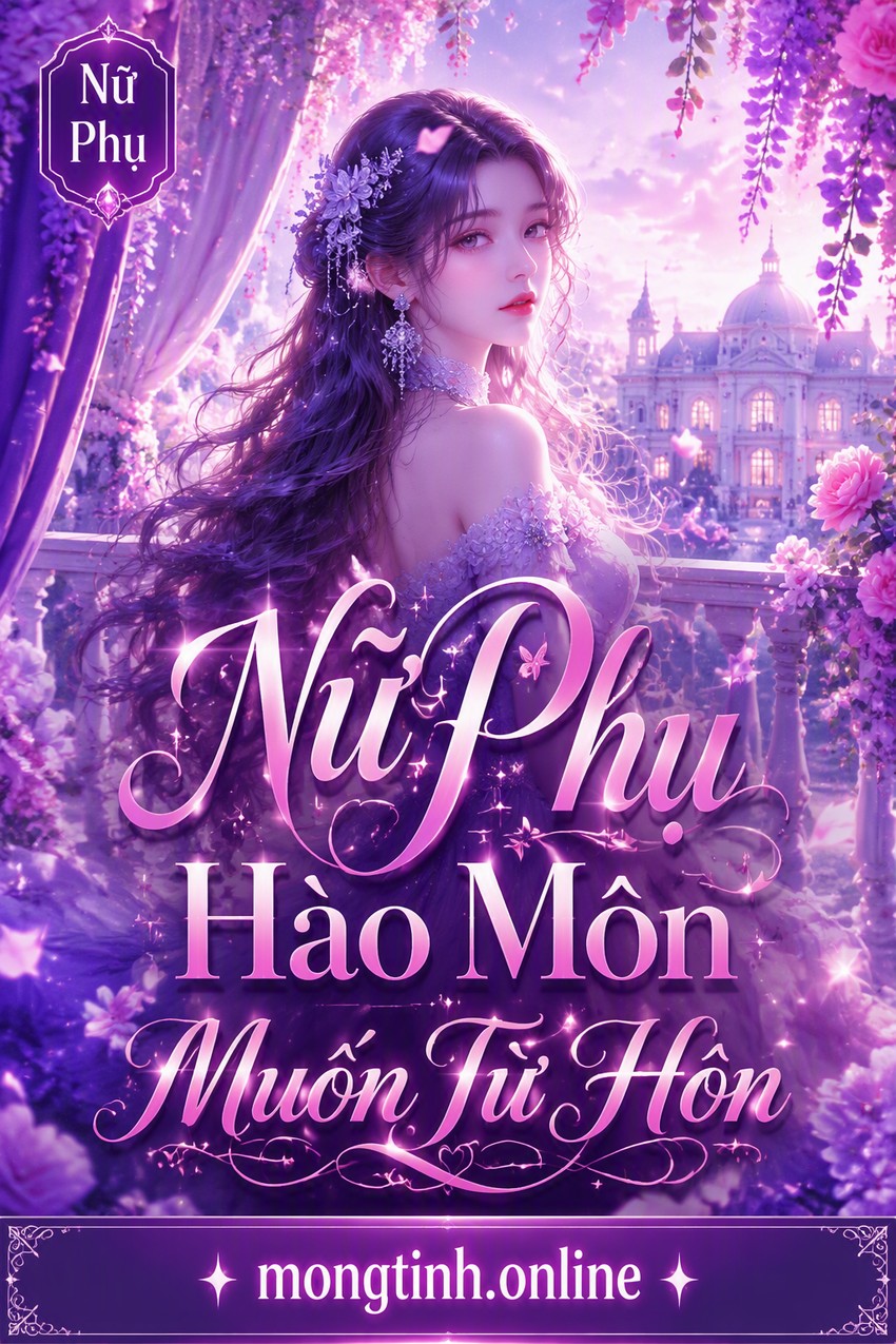 Nữ Phụ Hào Môn Muốn Từ Hôn