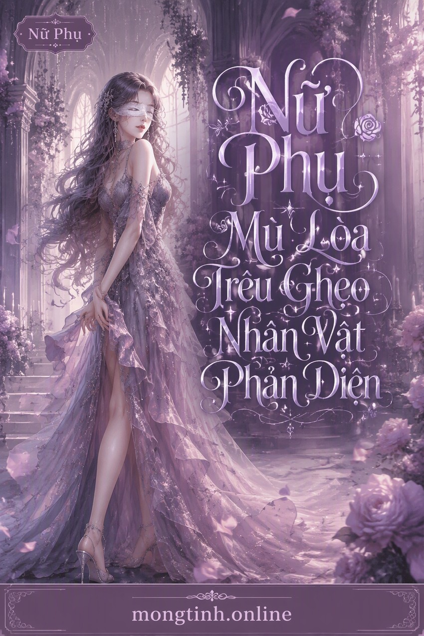 Nữ Phụ Mù Lòa Trêu Ghẹo Nhân Vật Phản Diện
