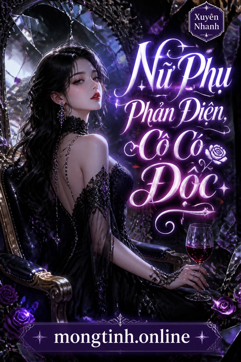 Nữ Phụ Phản Diện, Cô Có Độc