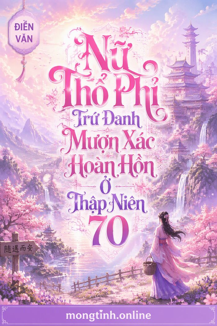 Nữ Thổ Phỉ Trứ Danh Mượn Xác Hoàn Hồn Ở Thập Niên 70