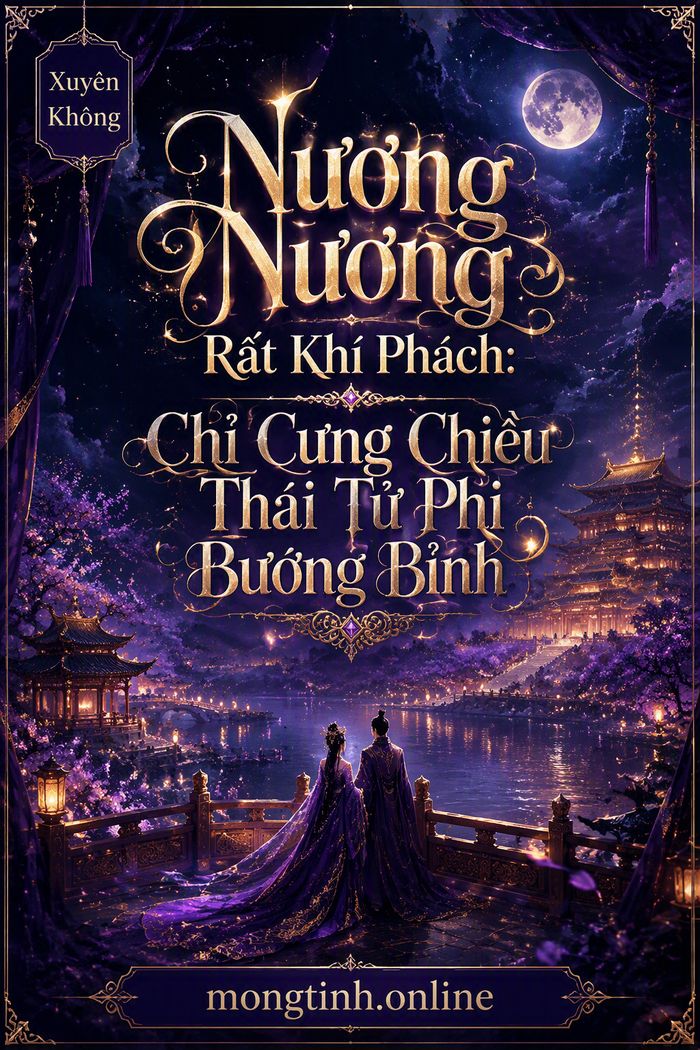 Nương Nương Rất Khí Phách: Chỉ Cưng Chiều Thái Tử Phi Bướng Bỉnh