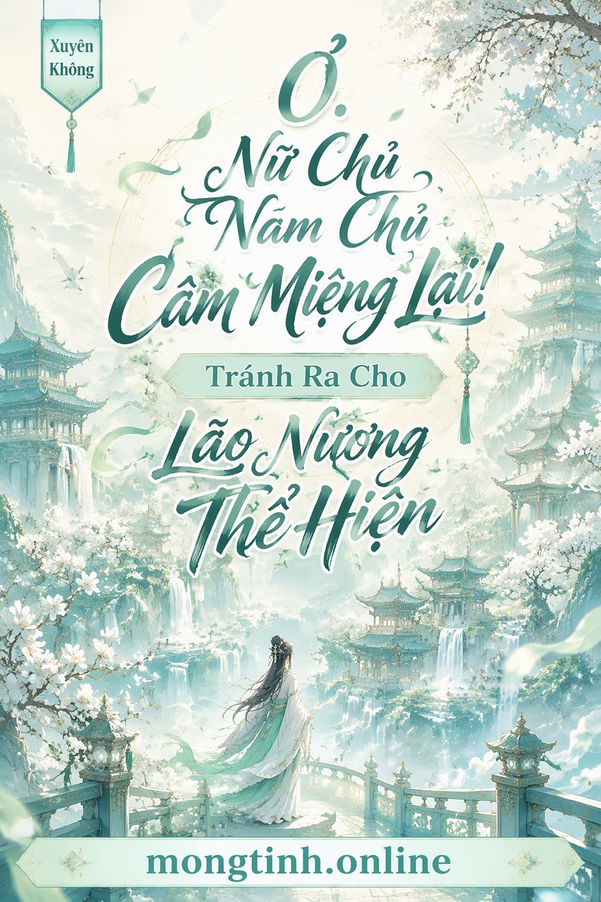 Ơ. Nữ Chủ Nam Chủ Câm Miệng Lại! Tránh Ra Cho Lão Nương Thể Hiện