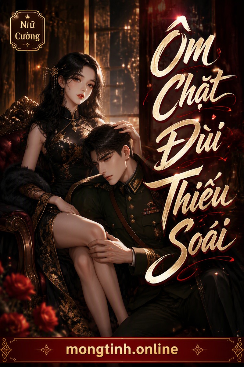 Ôm Chặt Đùi Thiếu Soái