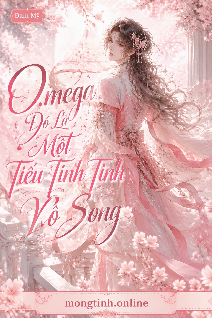 Omega Đó Là Một Tiểu Tinh Tinh Vô Song