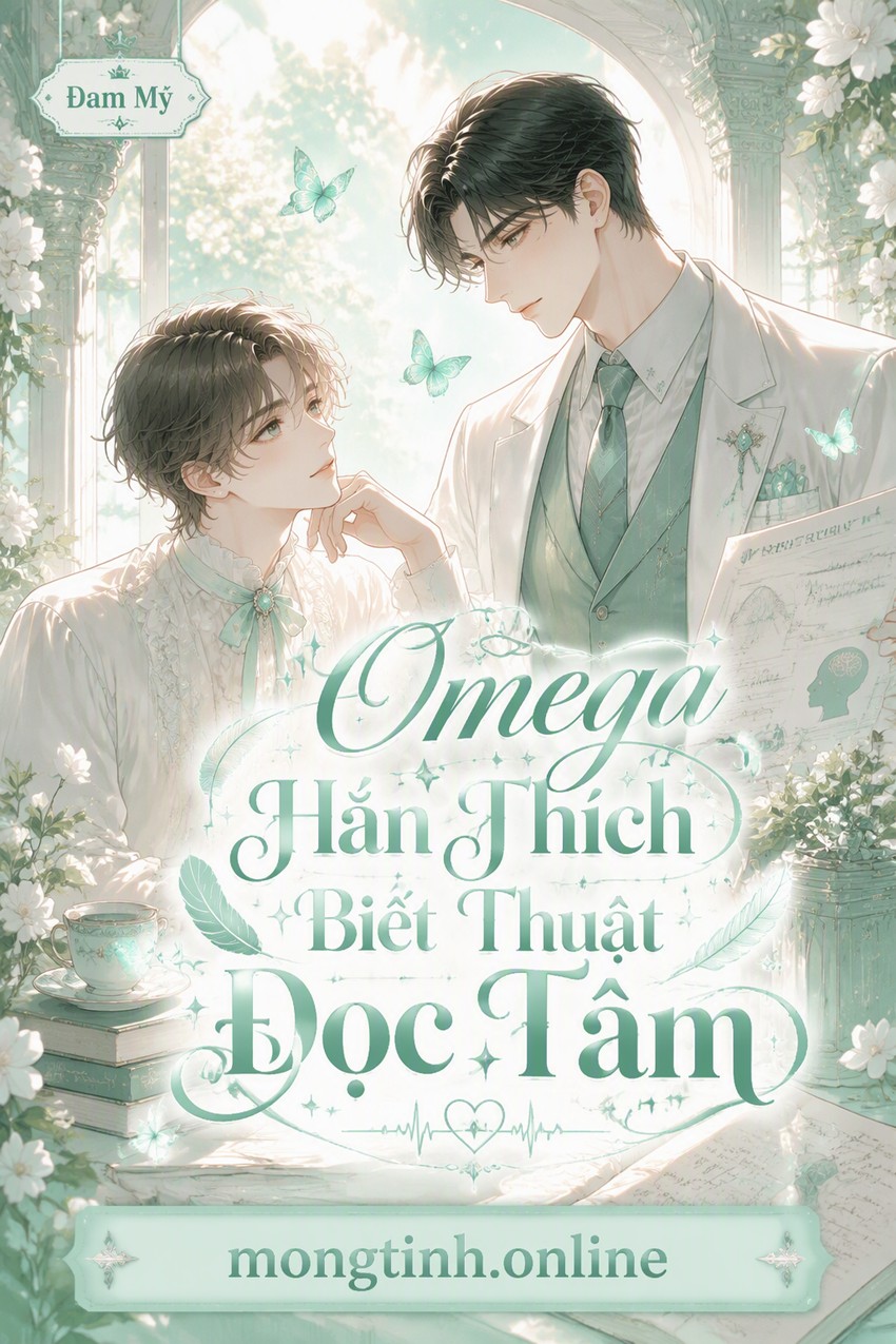 Omega Hắn Thích Biết Thuật Đọc Tâm