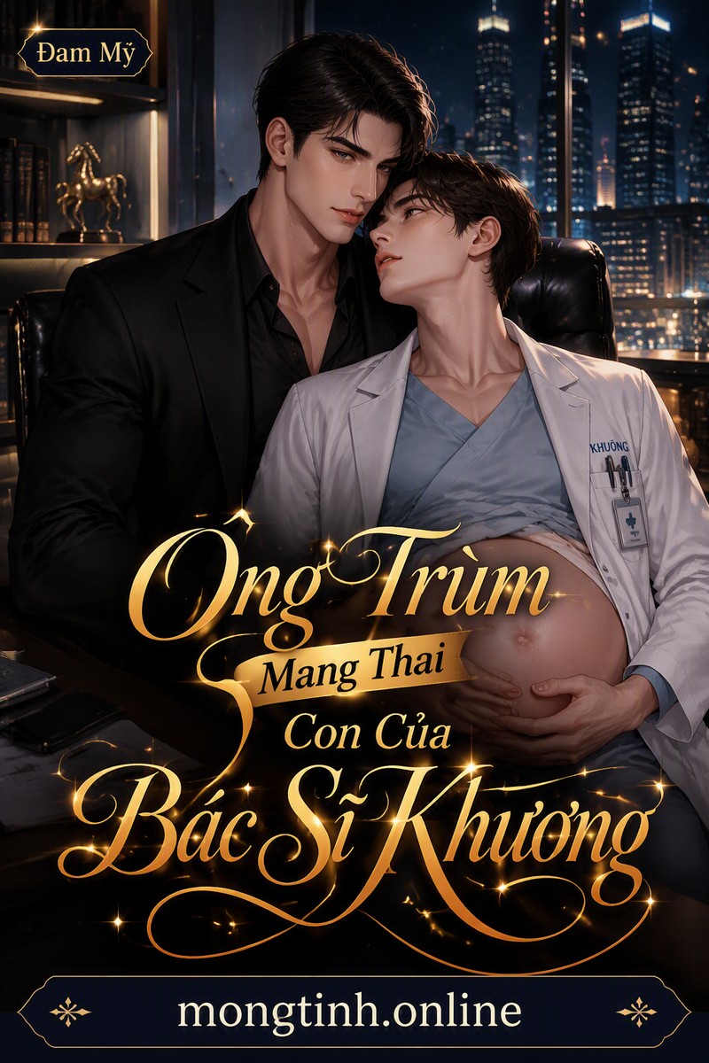 Ông Trùm Mang Thai Con Của Bác Sĩ Khương
