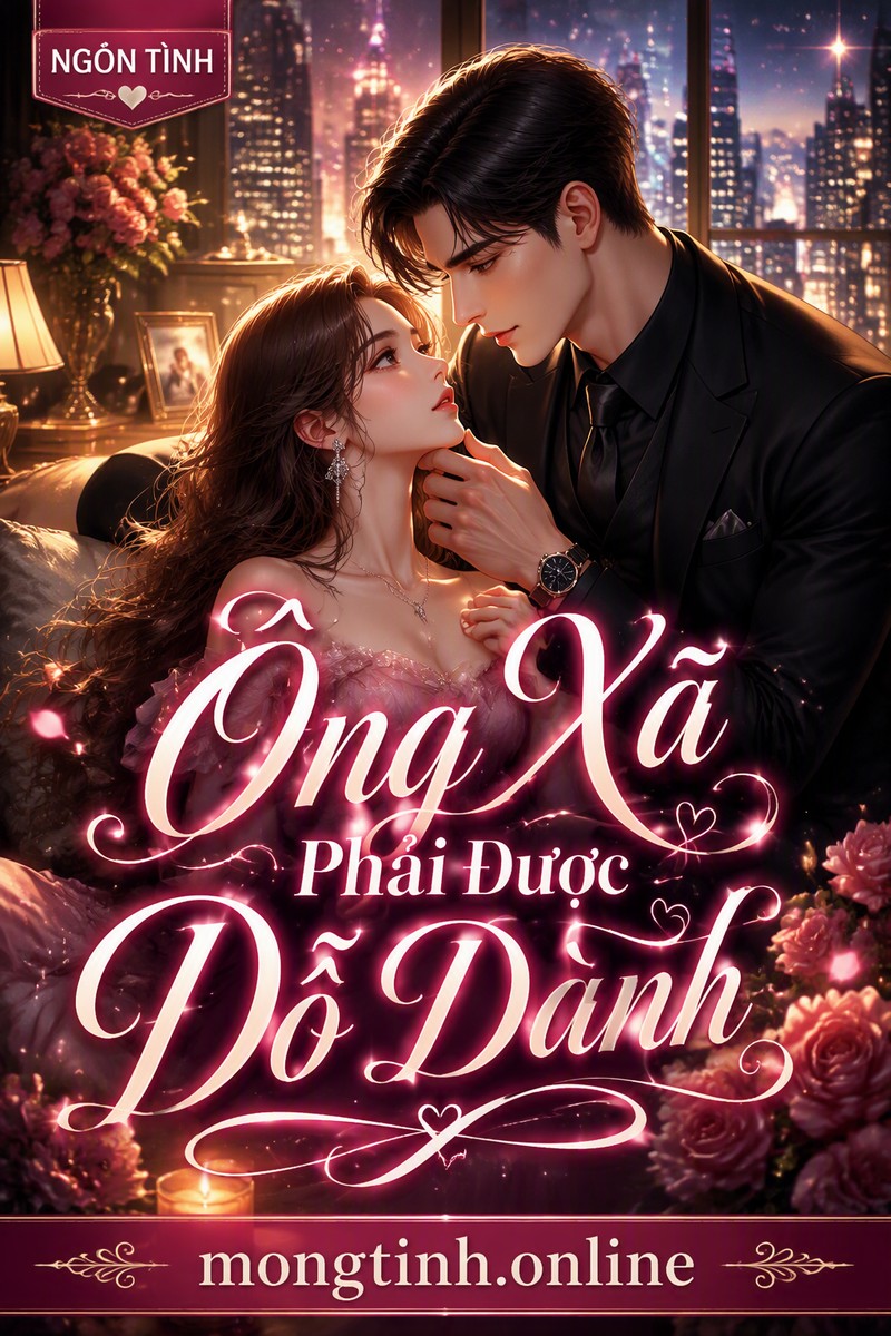 Ông Xã Phải Được Dỗ Dành