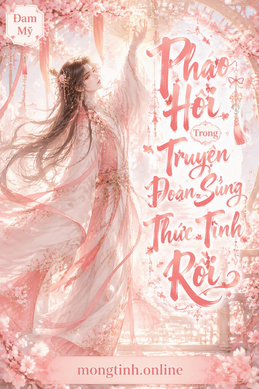 Pháo Hôi Trong Truyện Đoàn Sủng Thức Tỉnh Rồi