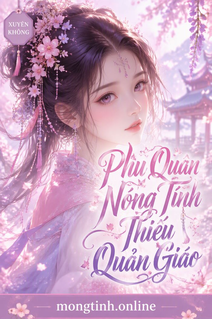 Phu Quân Nóng Tính Thiếu Quản Giáo
