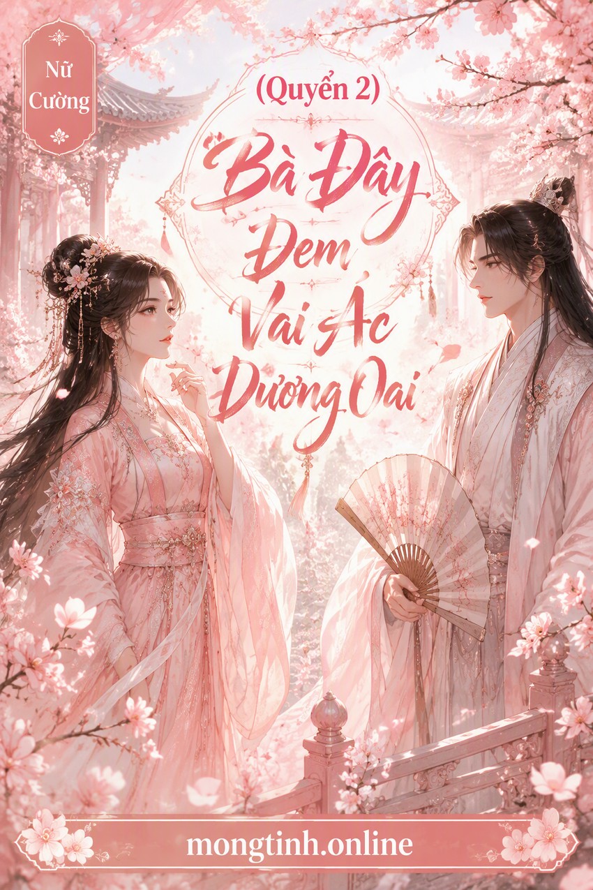 (Quyển 2) Bà Đây Đem Vai Ác Dương Oai