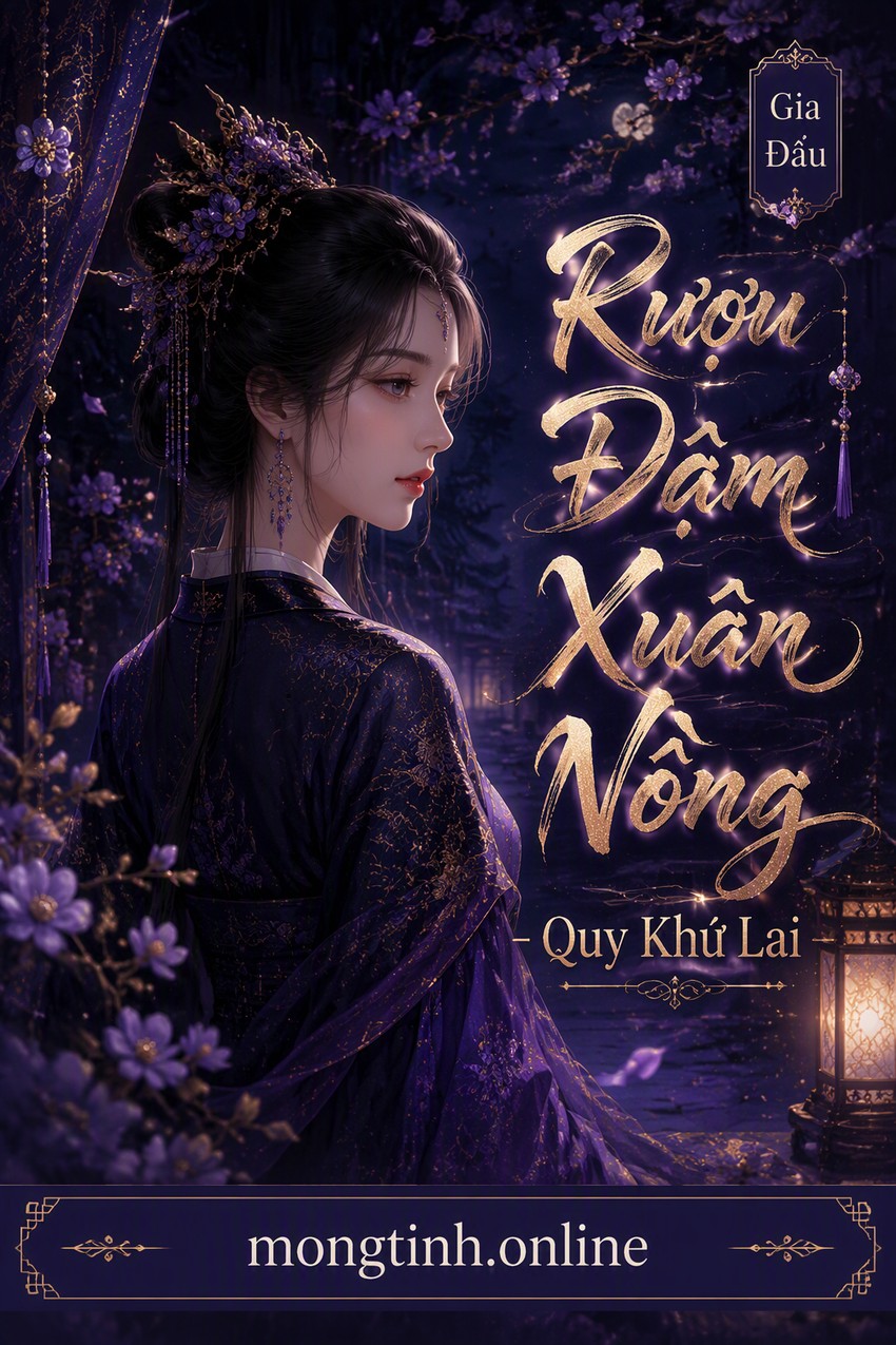 Rượu Đậm Xuân Nồng - Quy Khứ Lai