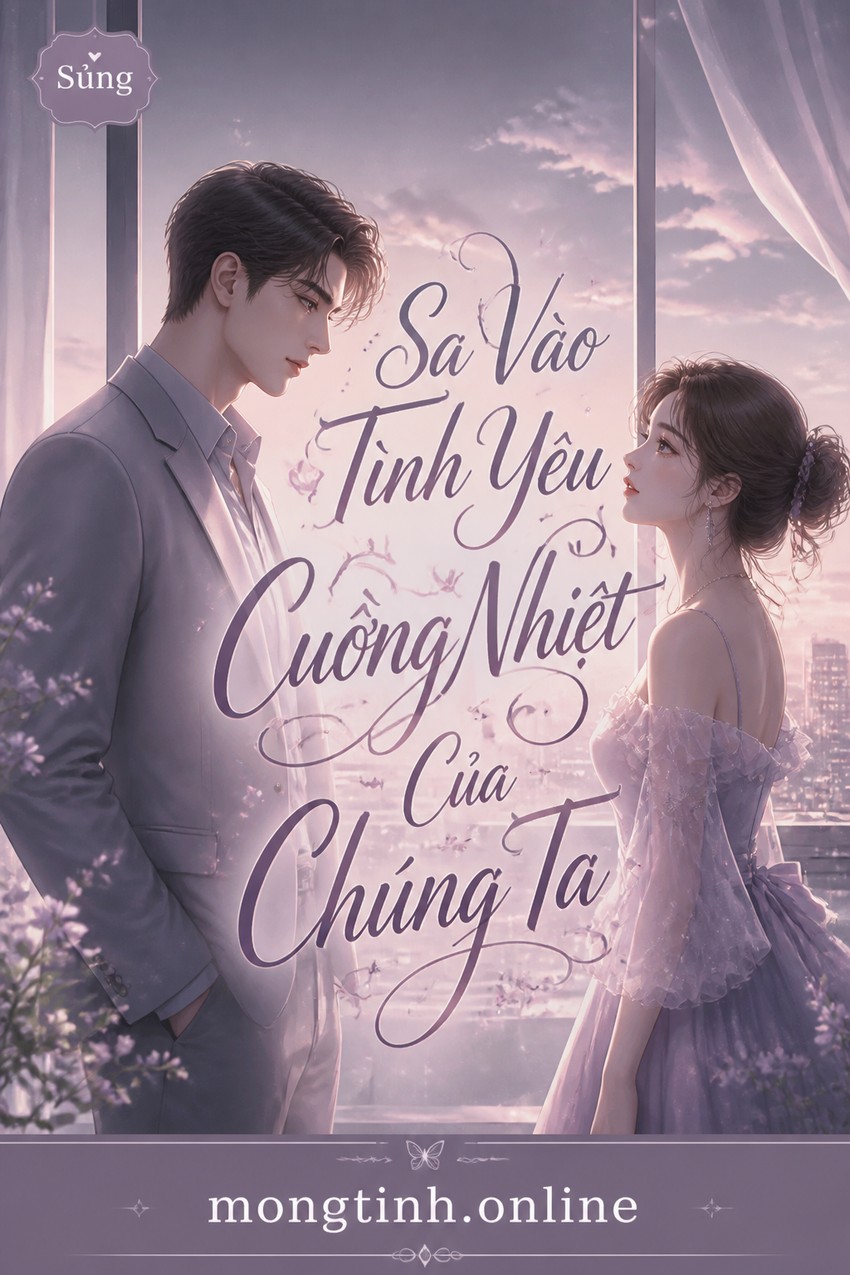 Sa Vào Tình Yêu Cuồng Nhiệt Của Chúng Ta