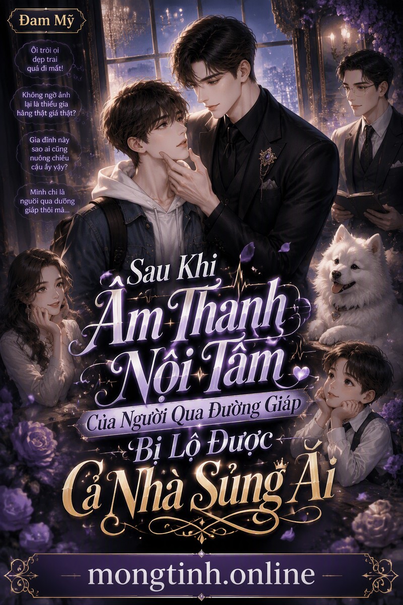 Sau Khi Âm Thanh Nội Tâm Của Người Qua Đường Giáp Bị Lộ Được Cả Nhà Sủng Ái