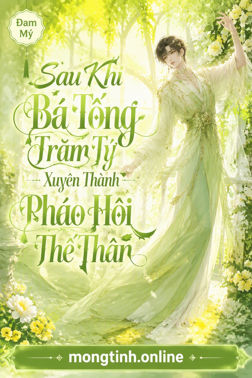 Sau Khi Bá Tổng Trăm Tỷ Xuyên Thành Pháo Hôi Thế Thân