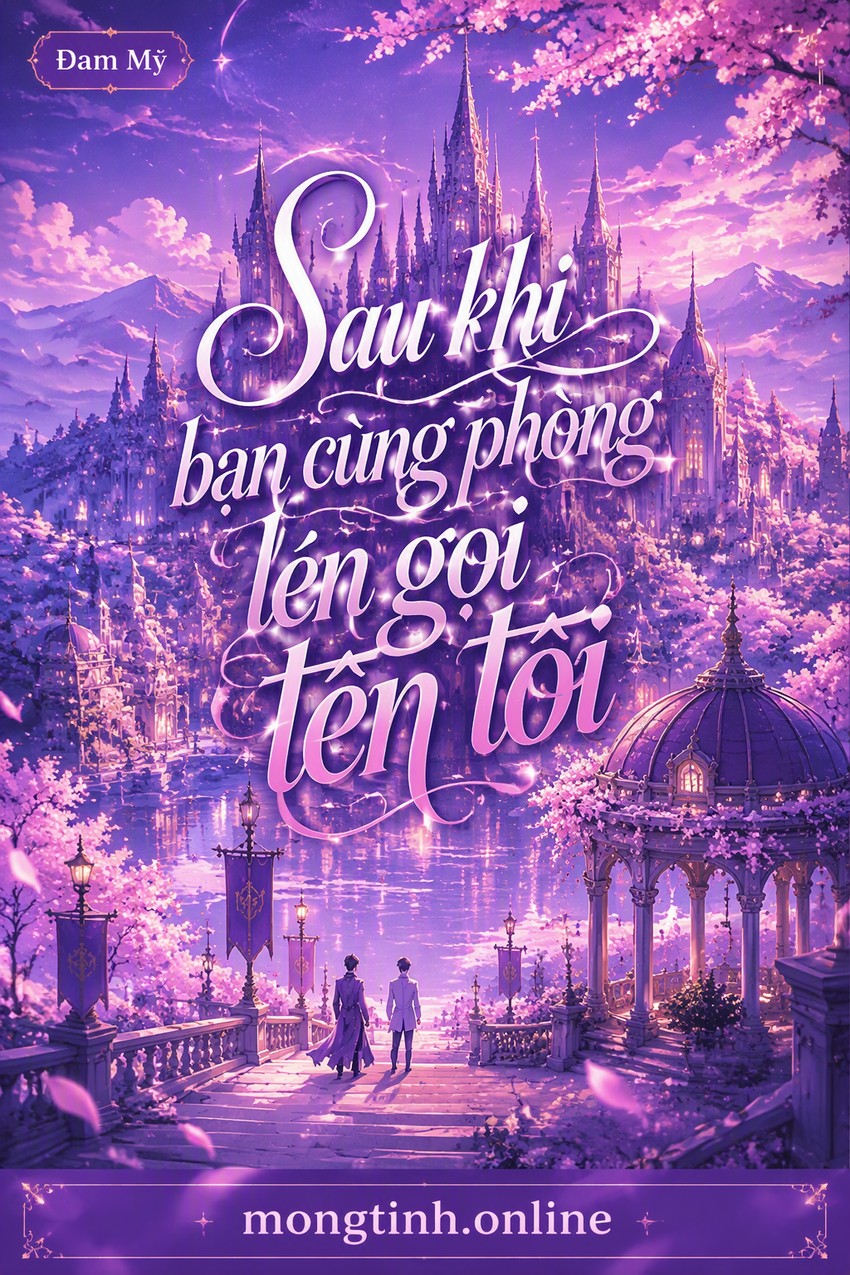 Sau khi bạn cùng phòng lén gọi tên tôi