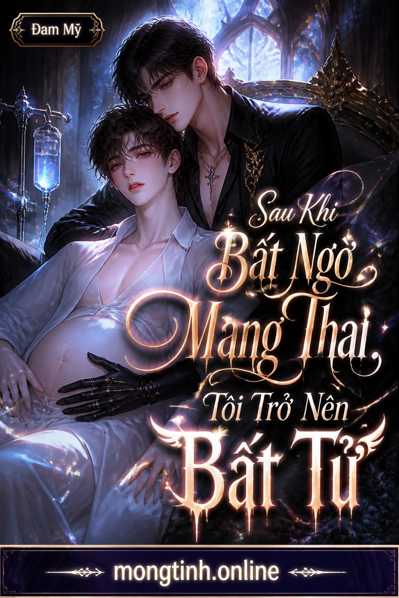 Sau Khi Bất Ngờ Mang Thai, Tôi Trở Nên Bất Tử