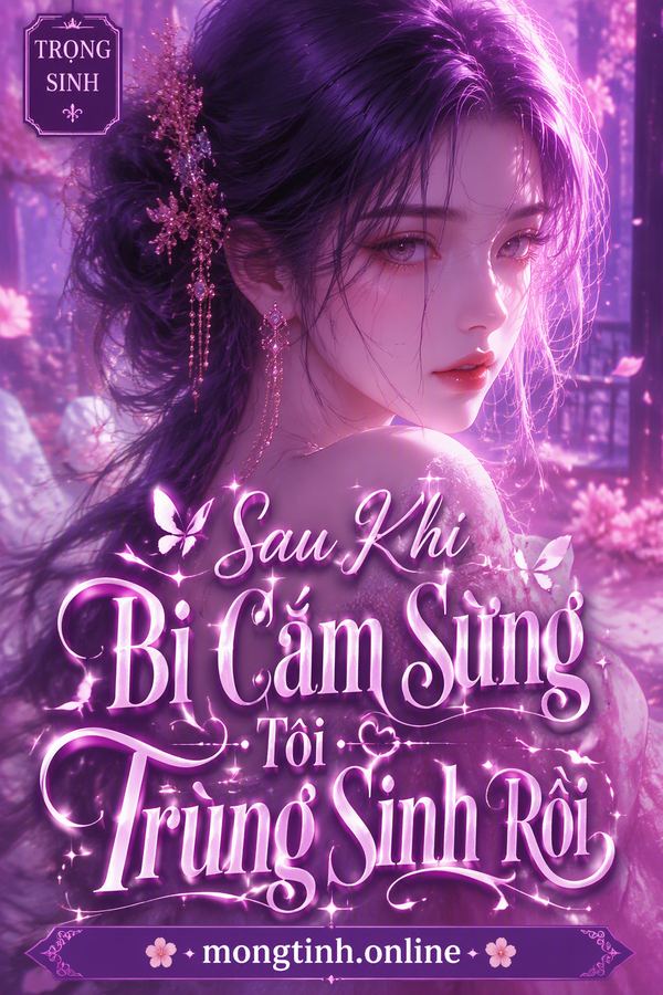 Sau Khi Bị Cắm Sừng Tôi Trùng Sinh Rồi