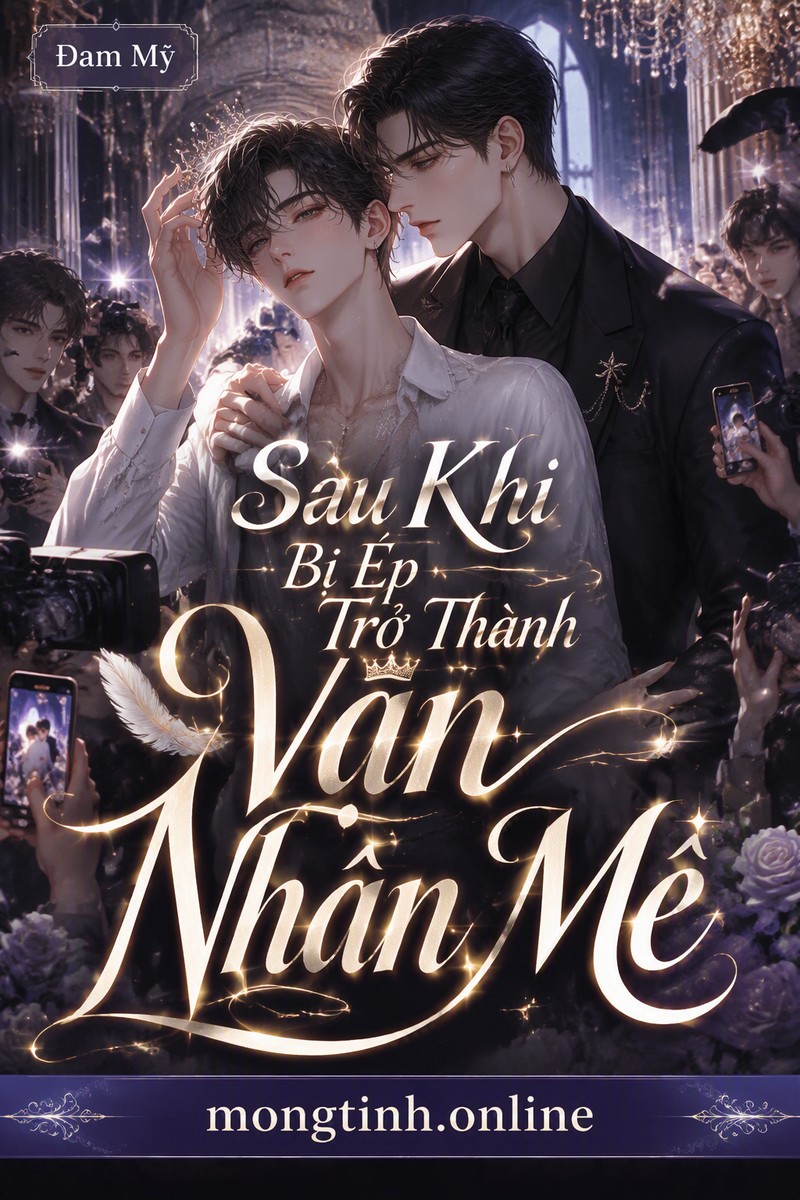 Sau Khi Bị Ép Trở Thành Vạn Nhân Mê