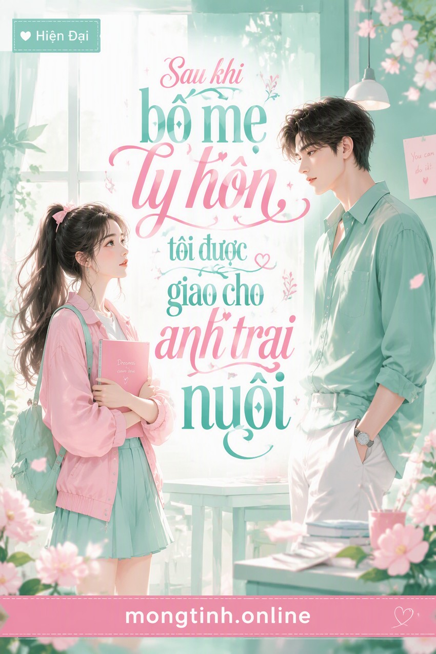 Sau khi bố mẹ ly hôn, tôi được giao cho anh trai nuôi