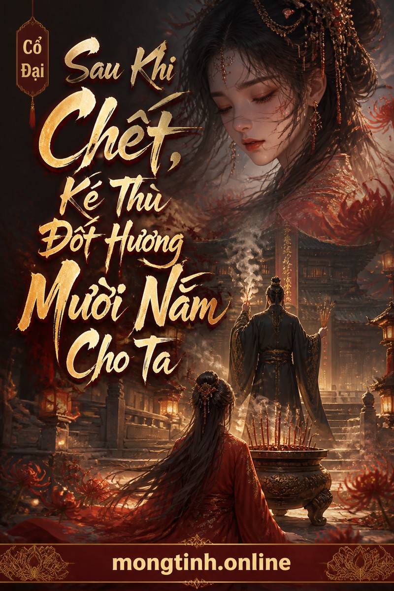 Sau Khi Chết, Kẻ Thù Đốt Hương Mười Năm Cho Ta