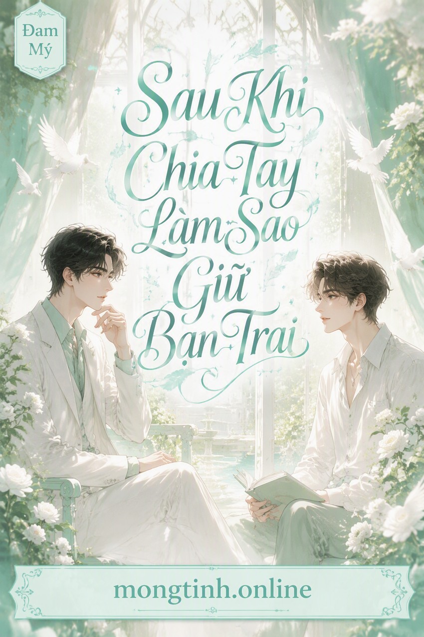 Sau Khi Chia Tay Làm Sao Giữ Bạn Trai