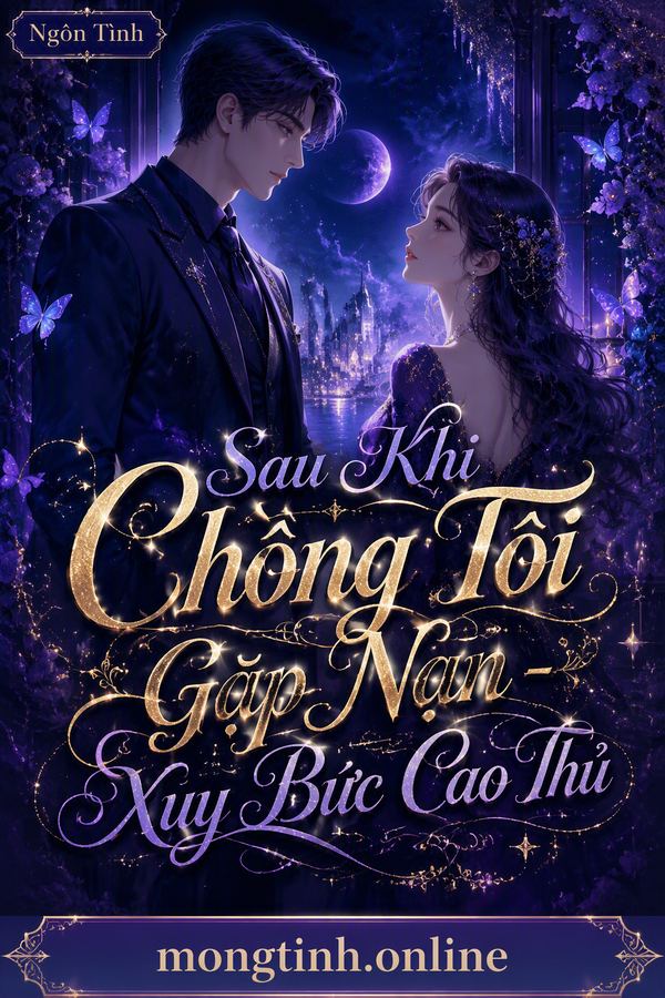 Sau Khi Chồng Tôi Gặp Nạn - Xuy Bức Cao Thủ