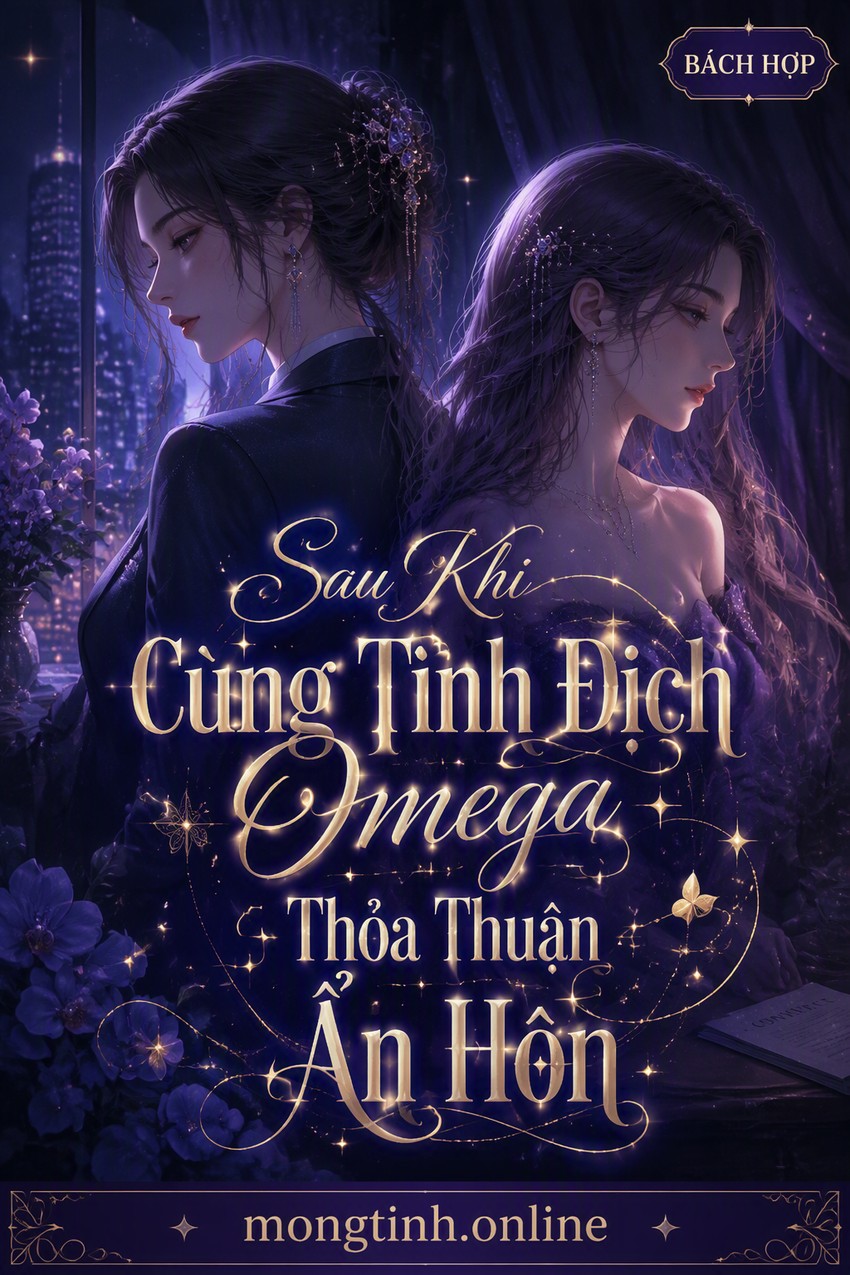 Sau Khi Cùng Tình Địch Omega Thỏa Thuận Ẩn Hôn