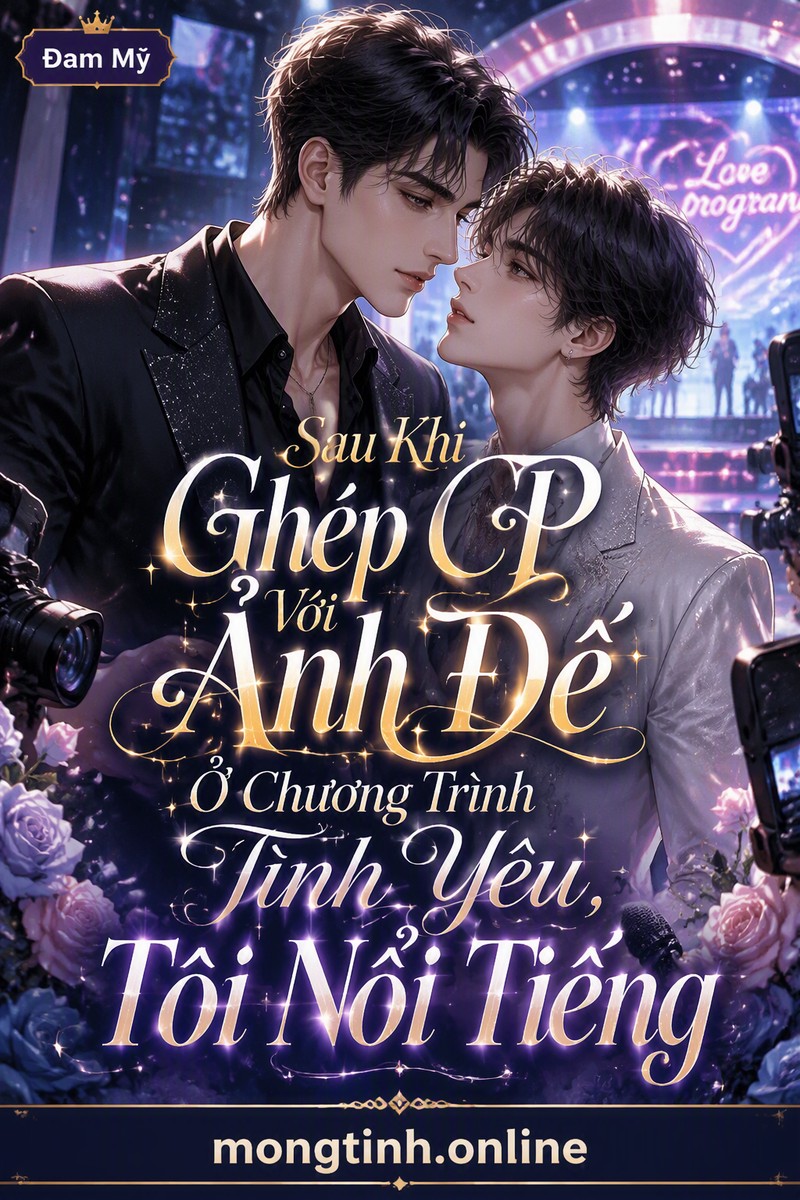 Sau Khi Ghép CP Với Ảnh Đế Ở Chương Trình Tình Yêu, Tôi Nổi Tiếng
